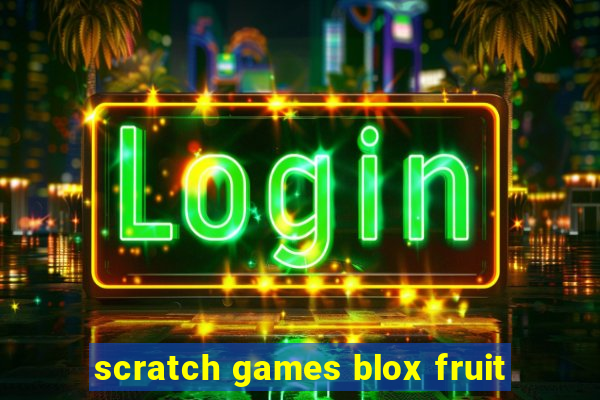 scratch games blox fruit